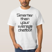 平均的なチャットボットAIより賢い面白いテキスト Tシャツ (正面)