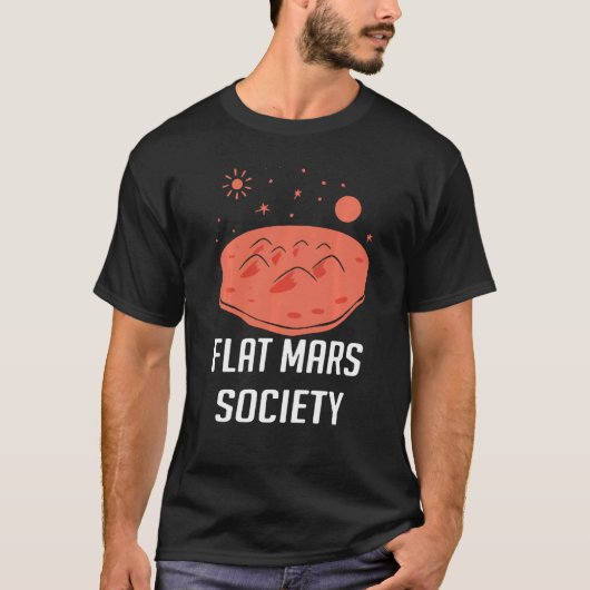 平坦な火星協会 平坦な地球 ユニバース サイエンス フィクション スペース Tシャツ (正面)