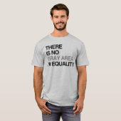 平等にはグレーゾーンはない Tシャツ (正面フル)