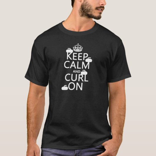 平静を保ち、でカールして下さい(どの色でも) Tシャツ (正面)