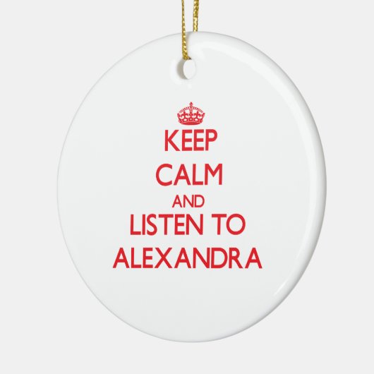 平静を保ち、アレキサンドラに聞いて下さい セラミックオーナメント (左)