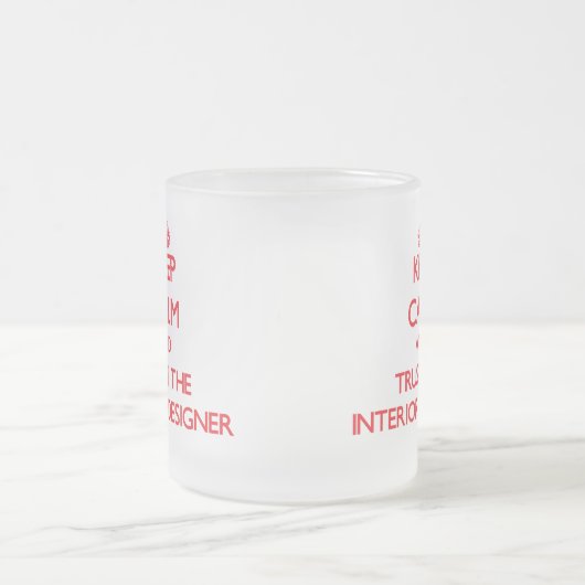 平静を保ち、インテリア・デザイナーを信頼して下さい フロストグラスマグカップ (中央)