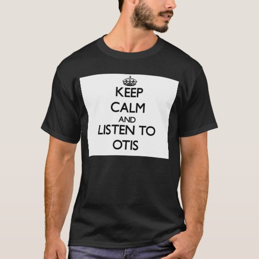 平静を保ち、オーティスに聞いて下さい Tシャツ (正面)