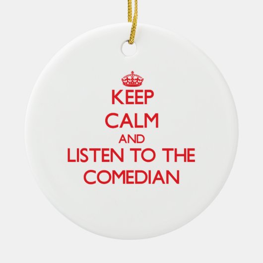 平静を保ち、コメディアンに聞いて下さい セラミックオーナメント (正面)