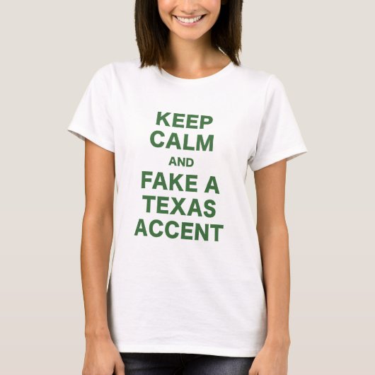 平静を保ち、テキサス州のアクセントを偽造して下さい Tシャツ (正面)