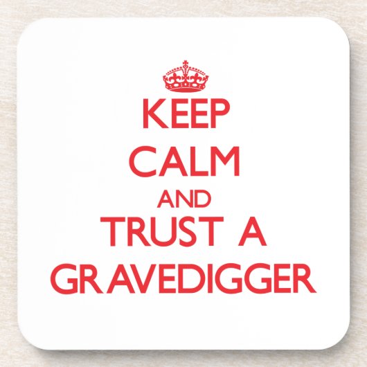 平静を保ち、墓掘り作業者を信頼して下さい コースター (正面)