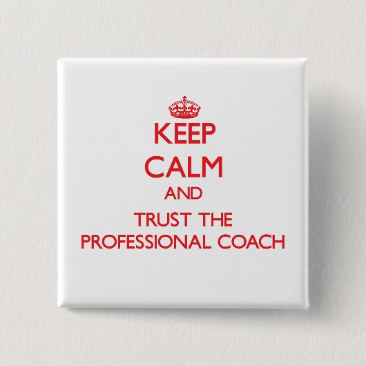 平静を保ち、専門のコーチを信頼して下さい 缶バッジ (正面)
