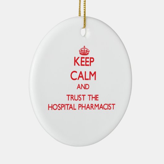 平静を保ち、病院の薬剤師を信頼して下さい セラミックオーナメント (右)
