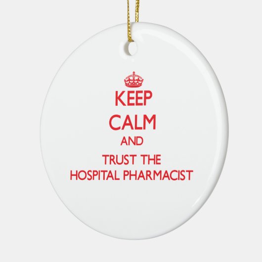 平静を保ち、病院の薬剤師を信頼して下さい セラミックオーナメント (左)