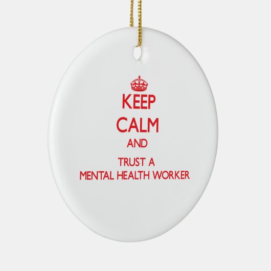 平静を保ち、精神衛生の労働者を信頼して下さい セラミックオーナメント (右)