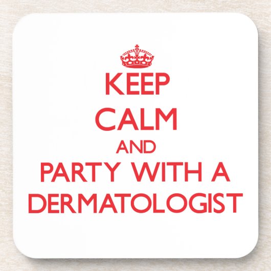 平静を保ち、Dermatologistとパーティを楽しんで下さい コースター (正面)