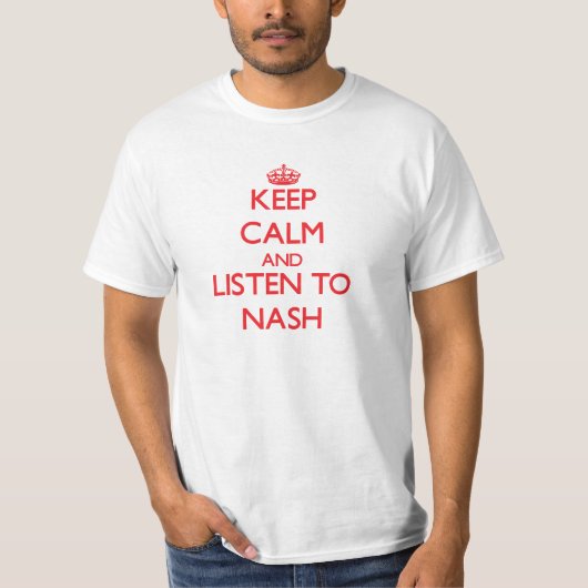 平静を保ち、Nashに聞いて下さい Tシャツ (正面)