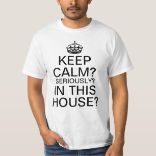 平静を保って下さいか。 真剣にか。 この家か。 Tシャツ