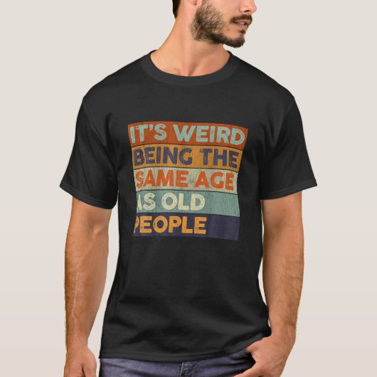 年おもしろい齢風変わりと同じだ Tシャツ (正面)