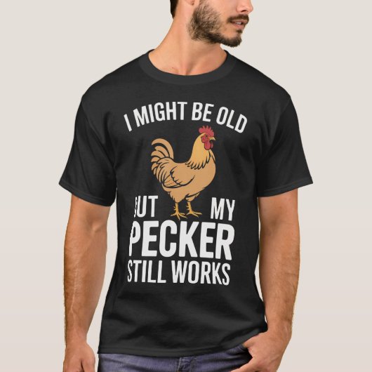 年をとってもペッカーは元気 おもしろいニワトリ Tシャツ (正面)