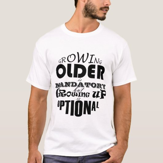 年をとることは必須、成長することは任意 Tシャツ (正面)