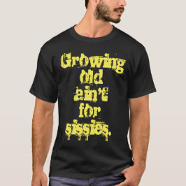 年をとるのは意気地なしの仕事じゃない 黄色の文字 Tシャツ