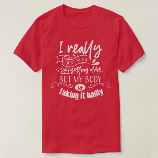 年を取ってもかまわないが体が取る Tシャツ (デザイン正面)