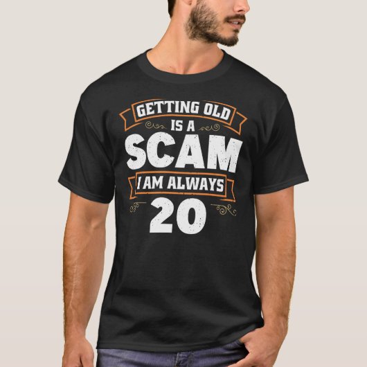 年を取ることは詐欺である私はいつも20 1 Tシャツ (正面)