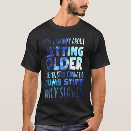 年を取ることを心配しない Tシャツ (正面)