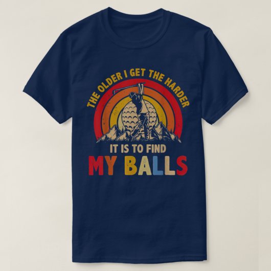 年を取れば取るほどボールを見つけるのが難しくなる Tシャツ (デザイン正面)
