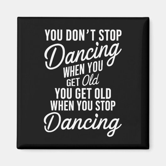 年を取ストップると踊りは無おもしろいい マグネット (正面)