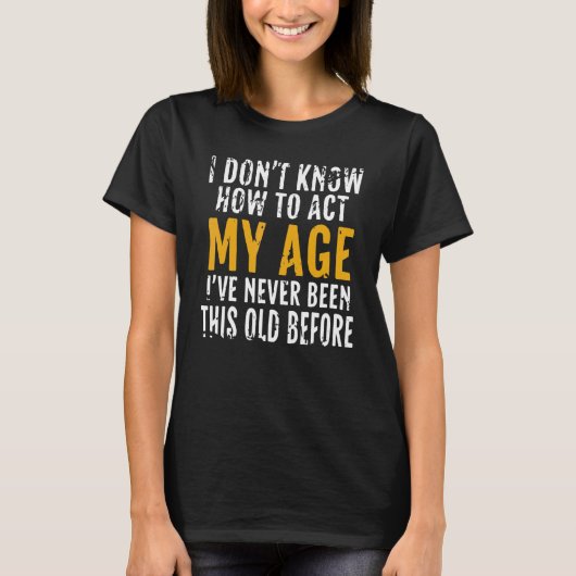 年老いた人々の行動の仕方がわからない Tシャツ (正面)