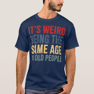 年風変わり齢と同じおもしろい Tシャツ