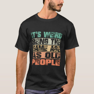 年風変わり齢と同じおもしろい Tシャツ