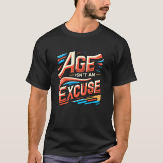 年齢は口実ではないおもしろいトレーニングフィットネス動機 Tシャツ