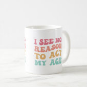 年齢を重ねたら面白くなるという理由が私にはない コーヒーマグカップ (正面右)