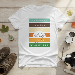 幸せおもしろいは私の犬と一緒にハイキングに行った日だ Tシャツ