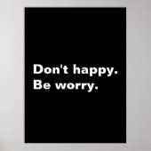 幸せじゃない。心配しろ。おもしろいことわざ皮肉文字 ポスター (正面)