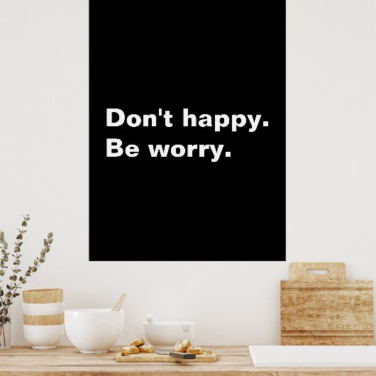 幸せじゃない。心配しろ。おもしろいことわざ皮肉文字 ポスター (キッチン)