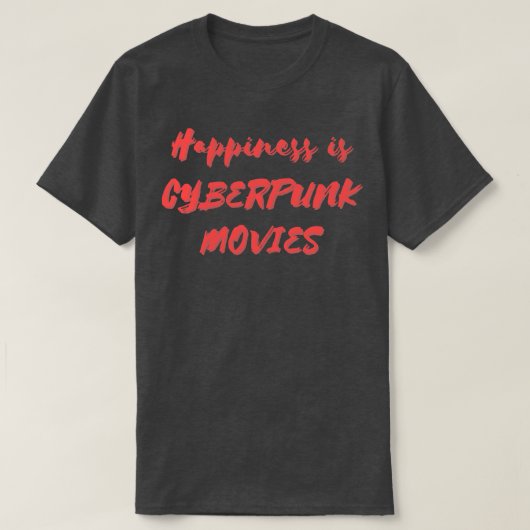 幸せとはサイバーパンク映画 Tシャツ (デザイン正面)