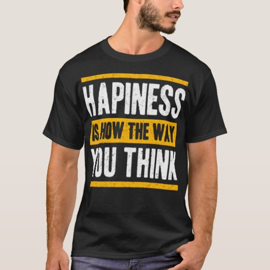 幸せとは君のやり方考えだ Tシャツ (正面)