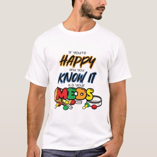 幸せなのは薬のおかげです Tシャツ (正面)