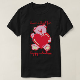 幸せなバレンタインの贈り物を恐れずに夢見る Tシャツ