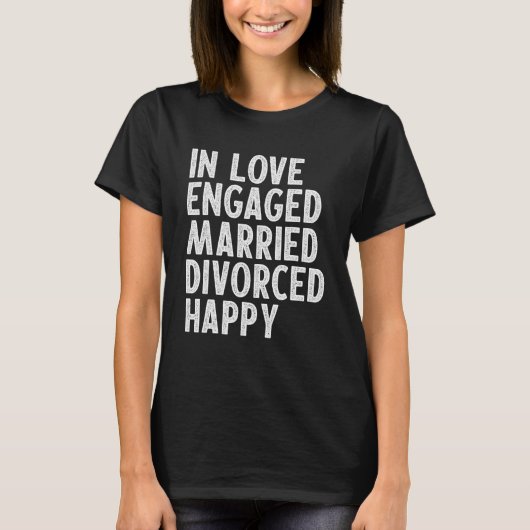 幸せな婚約した離婚結婚したを愛して Tシャツ (正面)