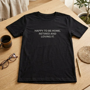 幸せな帰宅 退職して愛してるパパライフ Tシャツ