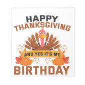 幸せな感謝祭とYesそれは私の誕生日ギフト ノートパッド (正面)