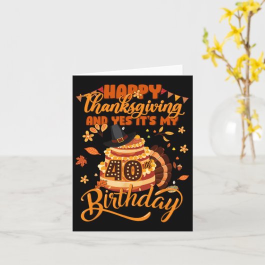 幸せな感謝祭とYes私の40歳の誕生日C カード (黄色い花)