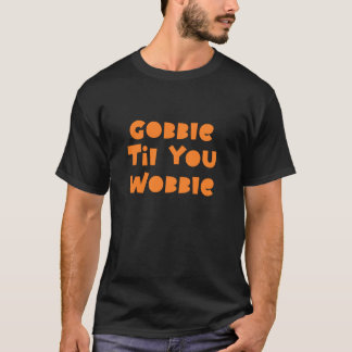 幸せな感謝祭Tシャツぐらつかせるまでゴブル Tシャツ