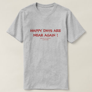 幸せな日は再度近くあります! Tシャツ