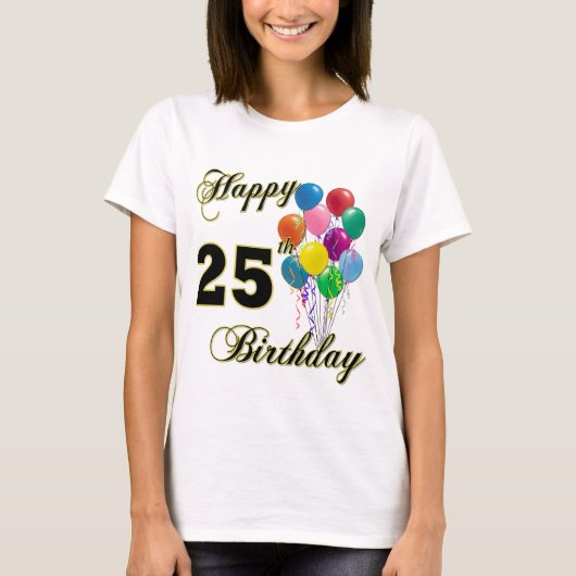 幸せな第25誕生日はTシャツを風船のようにふくらませます Tシャツ (正面)