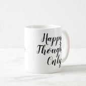 幸せな考えのみ |のインスパイアスローガン引用文マググ コーヒーマグカップ (正面右)
