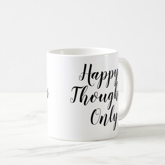 幸せな考えのみ |のインスパイアスローガン引用文マググ コーヒーマグカップ (正面右)