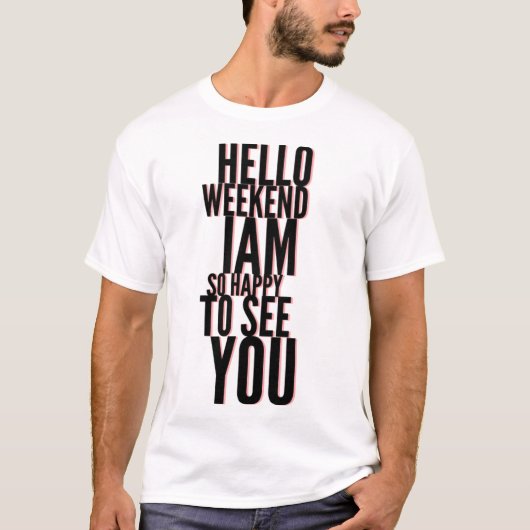 幸せな週末 こんにちは Tシャツ ギフトのアイデア (正面)