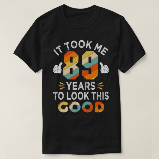 幸せな89誕生日ギフト私に89年89年 Tシャツ (デザイン正面)