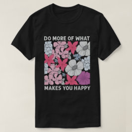 幸せにしてくれることをもっと頑張る Tシャツ